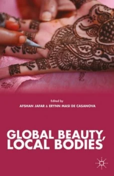 Image of Global Beauty Local Bodies by A. Jafar Paperback