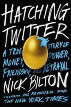 Image of Hatching Twitter by Nick Bilton Hardback