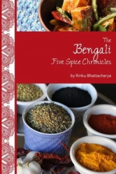 Image of The Bengali Five Spice Chronicles by Rinku Bhattacharya Hardback