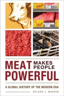 Image of Meat Makes People Powerful : A Global History of the Modern Era