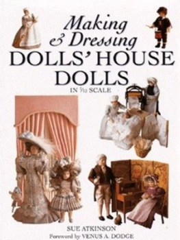 Image of Making and Dressing Dolls House Dolls in 1/12 Scale by Sue Atkinson Paperback