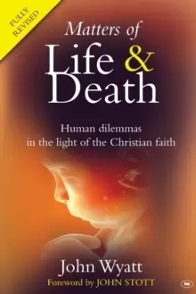 Image of Matters of Life and Death : Human Dilemmas in the Light of the Christian Faith (2nd Edition)