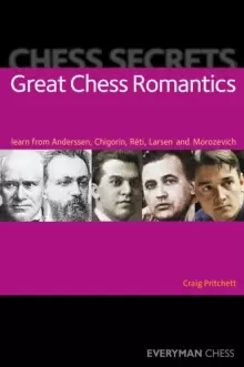 Image of Chess Secrets: Great Chess Romantics : Learn from Anderssen, Chigorin, Reti, Larsen and Morozevich