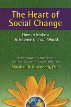 Image of The Heart of Social Change by Marshall B. Rosenberg Book