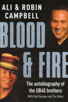 Image of Blood and Fire by Ali Campbell and Robin Campbell and Paul Gorman and Tim Abbot Hardback