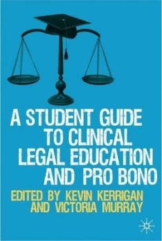 Image of A Student Guide to Clinical Legal Education and Pro Bono by Kevin Kerrigan Book
