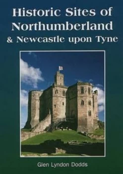 Image of Historic Sites of Northumberland and Newcastle upon Tyne by Glen Lyndon Dodds Book