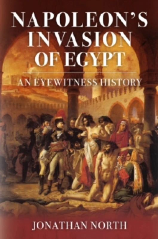 Image of Napoleon's Invasion of Egypt : An Eyewitness History Hardback