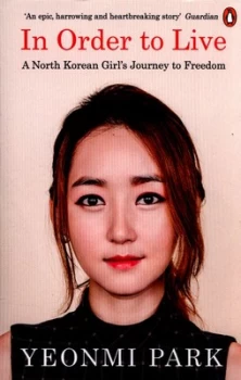 Image of In Order to Live by Yeonmi Park Paperback