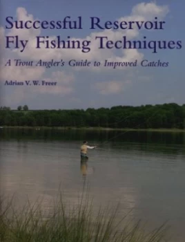 Image of Successful Reservoir Fly Fishing Techniques by Adrian V.W. Freer Hardback