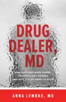 Image of Drug Dealer, MD : How Doctors Were Duped, Patients Got Hooked, and Why It's So Hard to Stop