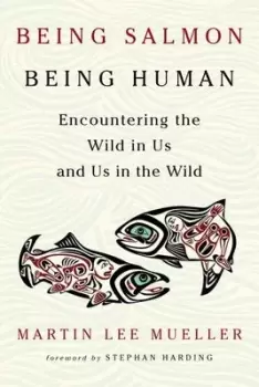 Image of Being salmon, being human - Martin Lee Mueller - Paperback - Used