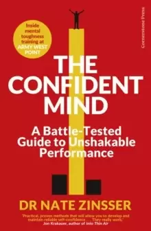 Image of The Confident Mind : A Battle-Tested Guide to Unshakable Performance
