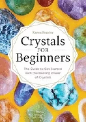Image of crystals for beginners the guide to get started with the healing power of c