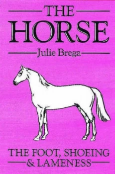 Image of The Horse. Foot Shoeing and Lameness by Julie Brega Paperback