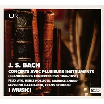 image of I Musici, Frans Bruggen, Heinz Holliger, Felix Ayo - Bach: Concerts Avec Plusieurs Instruments (Brandenburg Concertos) CD