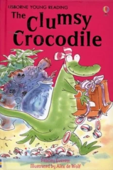 Image of The Clumsy Crocodile by Rebecca Treays and Felicity Everett and Alex De Wolf and Alison Kelly Hardback