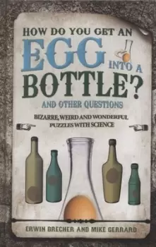 Image of How do you get an egg into a bottle and other questions - Erwin Brecher - Hardback - Used