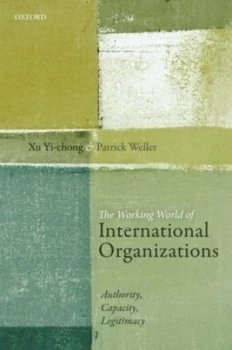 Image of The Working World of International Organizations by Xu Yi-Chong Hardback