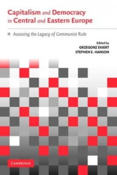 Image of Capitalism and Democracy in Central and Eastern Europe by Grzegorz Ekiert Paperback