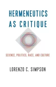 Image of Hermeneutics as Critique : Science, Politics, Race, and Culture