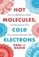 Image of hot molecules cold electrons from the mathematics of heat to the developme