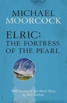Image of Elric: The Fortress of the Pearl by Michael Moorcock