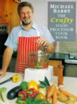 Image of The Crafty Food Processor Cook Book by Michael Barry Paperback