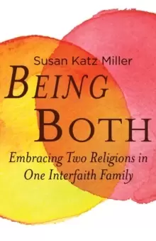 Image of Being Both : Embracing Two Religions in One Interfaith Family