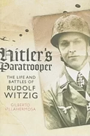 Image of hitlers paratrooper the life and battles of rudolf witzig