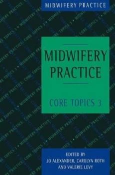 Image of Midwifery Practice. 3 Core Topics by Jo Alexander Book