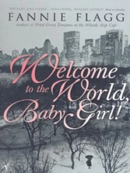 Image of Welcome to the World Baby Girl by Fannie Flagg Paperback
