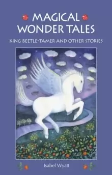 Image of Magical Wonder Tales : King Beetle Tamer and Other Stories