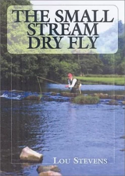 Image of The Small Stream Dry Fly by Lou Stevens Paperback