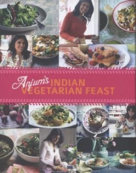 Image of Anjums Indian Vegetarian Feast by Anjum Anand and Emma Lee Hardback