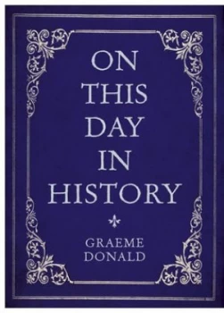 Image of On This Day in History by Graeme Donald Hardback