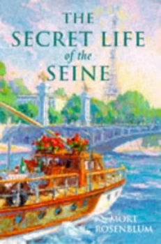 Image of The Secret Life of the Seine by Mort Rosenblum Paperback