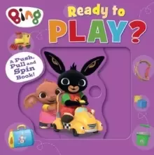 Image of Bing: Ready to Play? A Push, Pull and Spin Book