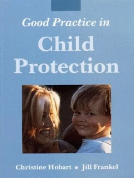 Image of Good Practice in Child Protection by Christine Hobart Paperback