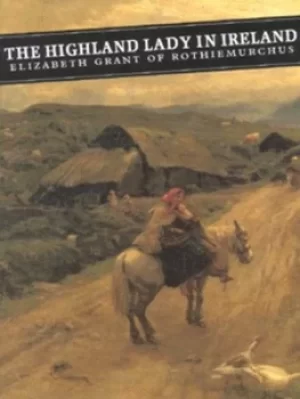 Image of The Highland lady in Ireland by Elizabeth Grant