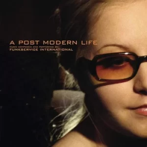 Image of A Post Modern Life by Funkservice International CD Album