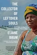 Image of collector of leftover souls field notes on brazils everyday insurrections