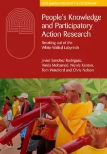 Image of People's Knowledge and Participatory Action Research : Escaping the white-walled labyrinth