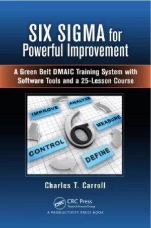 Image of Six Sigma for Powerful ImprovementA Green Belt DMAIC Training System with Software Tools and a 25-Lesson Course