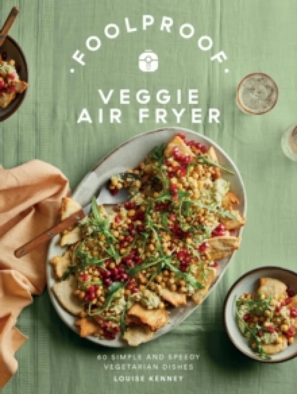 Image of Foolproof Veggie Air Fryer : 60 Simple and Speedy Vegetarian Dishes Hardback