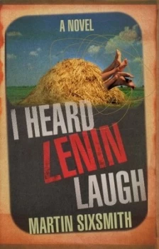 Image of I Heard Lenin Laugh by Martin Sixsmith Hardback