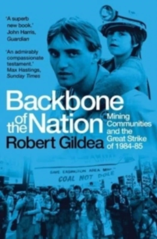 Image of Backbone of the Nation : Mining Communities and the Great Strike of 1984-85 Paperback / softback