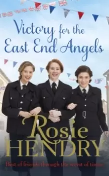 Image of Victory for the East End Angels : A nostalgic wartime saga about love and friendship during the Blitz