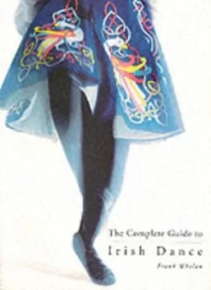 Image of The complete guide to Irish dance by Frank Whelan