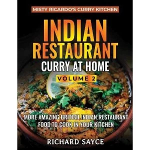 Image of Indian Restaurant Curry at Home Volume 2 Misty Ricardo's Curry Kitchen Paperback / softback Sayce, Richard